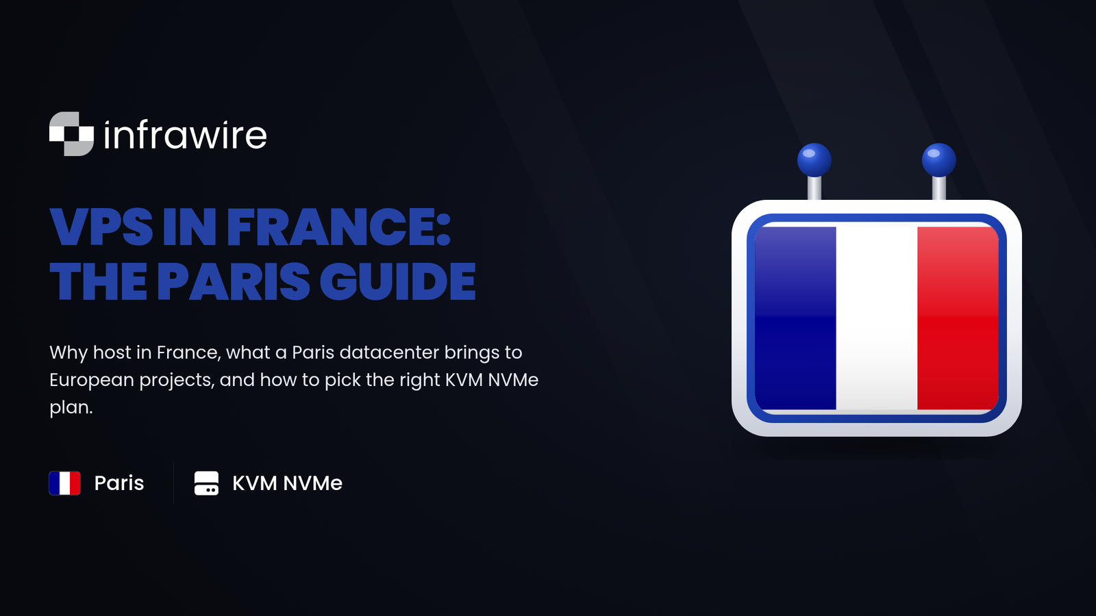 VPS in France: 2026 guide (Paris, EU latency, NVMe, and picking the right plan)