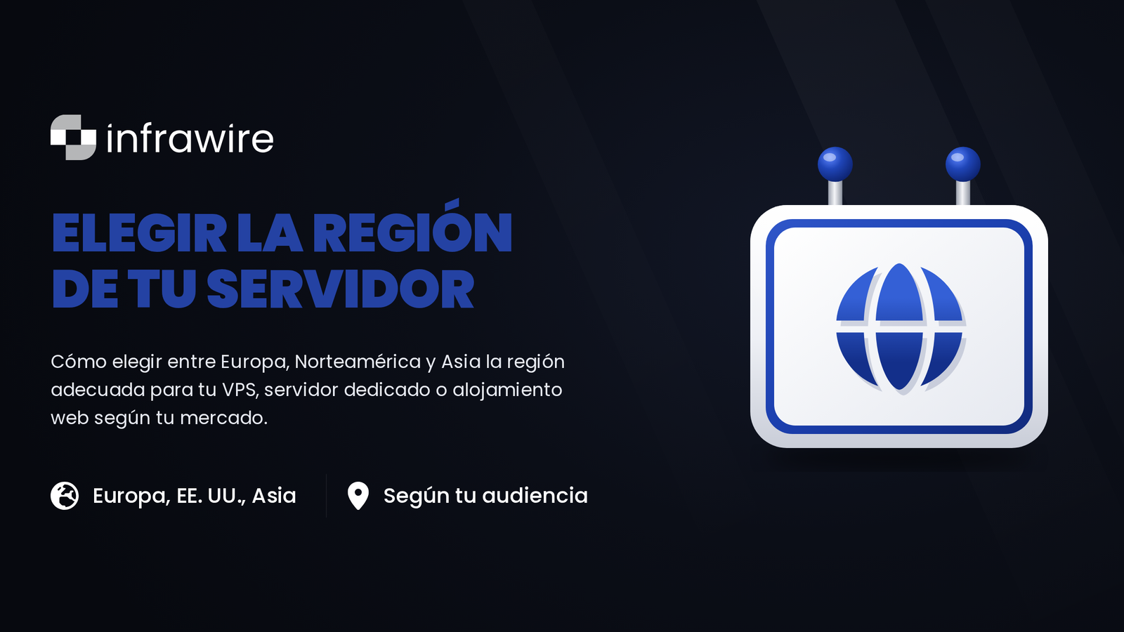 Elegir la región de tu servidor: continentes y países de Infrawire