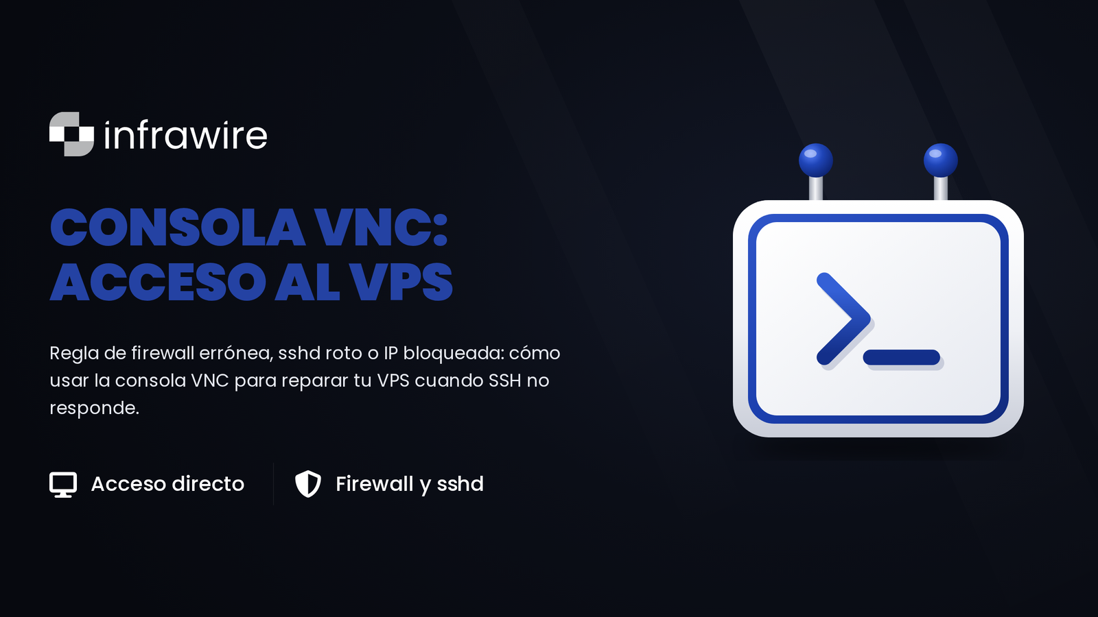 Consola VNC: recupera el control de tu VPS cuando SSH deja de responder