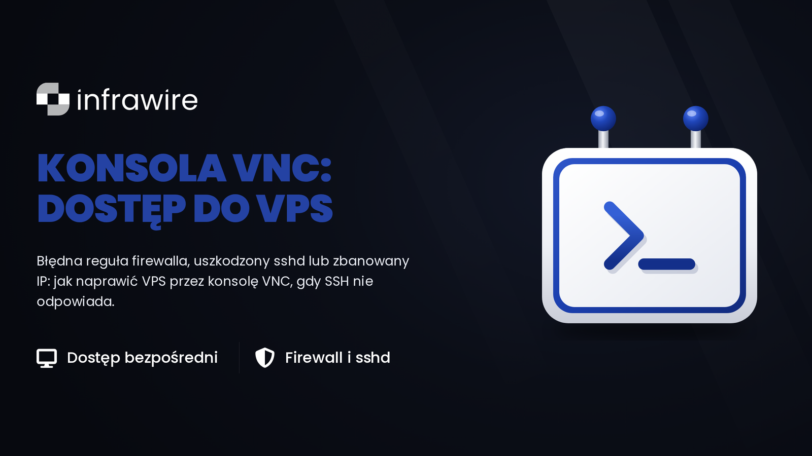 Konsola VNC: dostęp do VPS-a, gdy SSH przestaje odpowiadać
