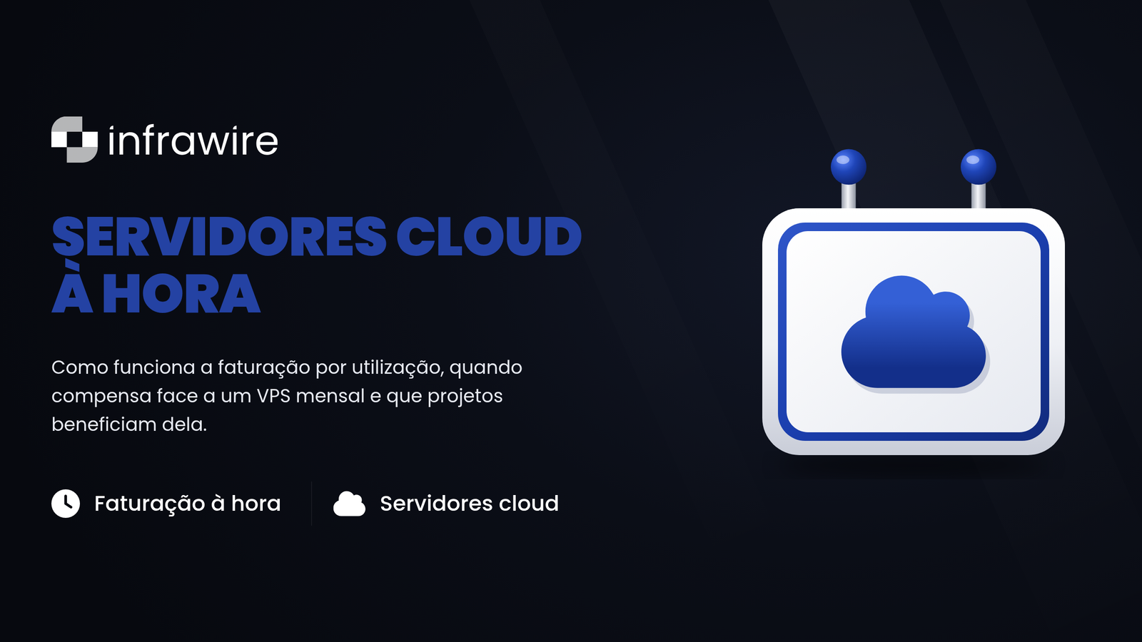 Servidores cloud à hora: guia completo (faturação, usos, Infrawire Cloud)