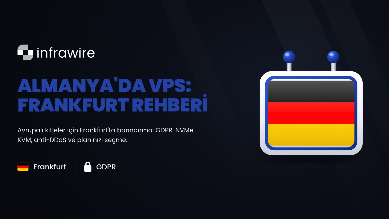 Ucuz VPS Almanya 2026: Frankfurt tam rehber (NVMe, GDPR, 4,99 €/ay'dan)